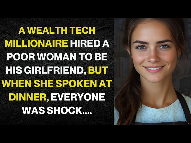 A wealthy tech millionaire hired a poor woman to be his girlfriend, but when she spoke at dinner...