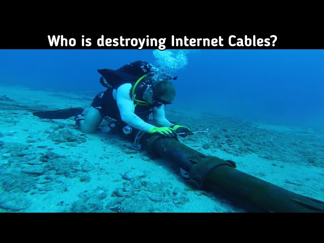 Who is destroying undersea internet cables?