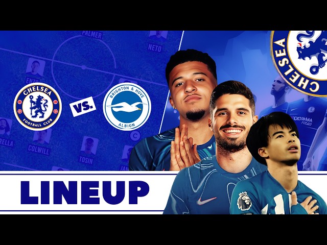 🔥 Chelsea vs Brighton: Predicted Lineup Revealed! Neto, Sancho, Jackson & Tosin to Start.