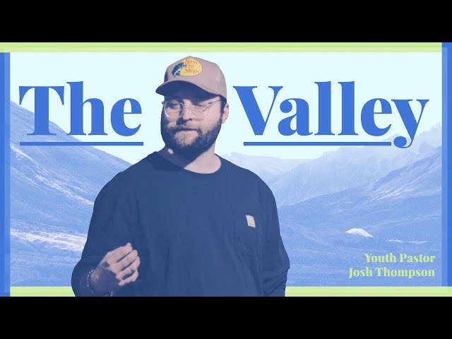 The Valley | Youth Pastor Josh Thompson