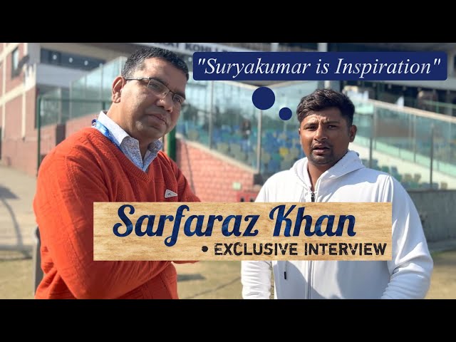 Sarfaraz Khan Exclusive : Why Suryakumar Yadav is inspiration