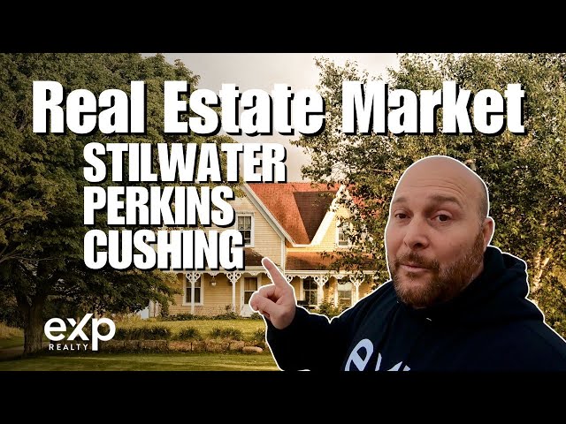 Stillwater Real Estate Market AND Perkins Real Estate Market AND Cushing Real Estate Market by Josh