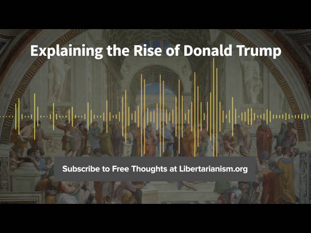 Episode 156: Explaining the Rise of Donald Trump (with Ben Domenech)