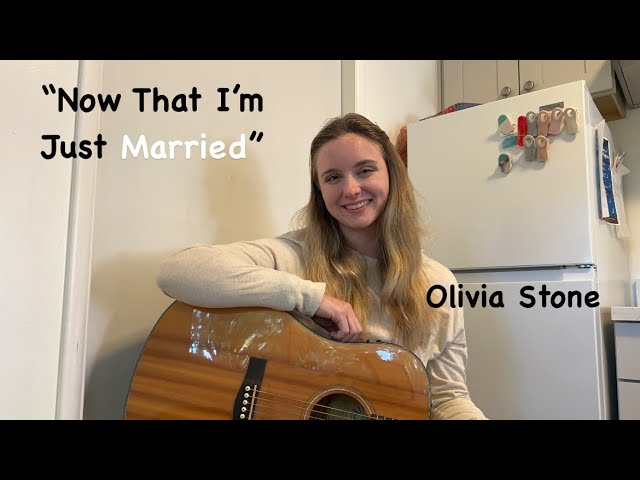 “Now That I’m Just Married” | Original song | Olivia Stone