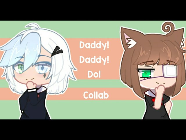 ☆Daddy! Daddy! Do! MEME• Collab with @lazybonesuwu • Gc☆