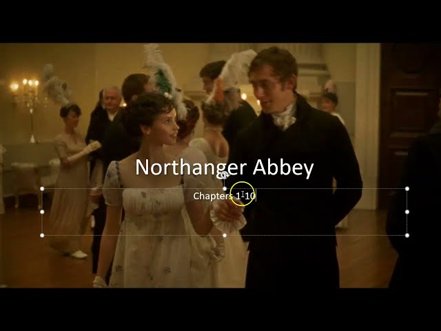 Northanger Abbey pt 1