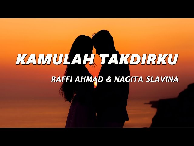 Raffi Ahmad & Nagita Slavina - Kamulah Takdirku | Lirik