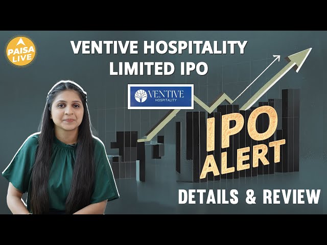 IPO ALERT: Ventive Hospitality Limited IPO में जानें Key Dates, Allotment & Full Review | Paisa Live