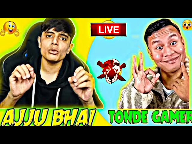 AJJU BHAI vs TONDE GAMER LIVE 🔥💀👑