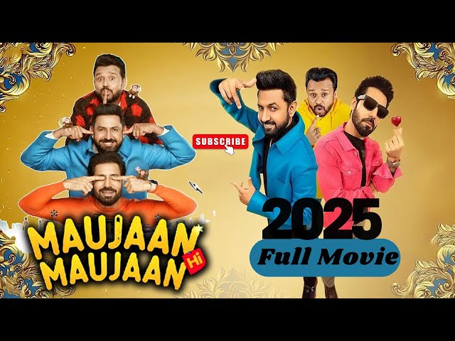 Maujaan Hi Maujaan 2025 Full Punjabi Movie Gippy Grewal, Binnu Dhillon, Karamjit Anmol| Full Movie