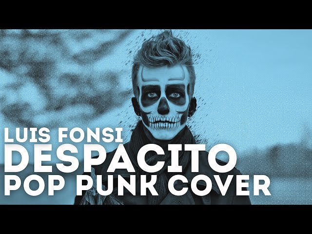 Luis Fonsi - Despacito Feat. Daddy Yankee (Punk Goes Pop) "Pop Punk Cover"