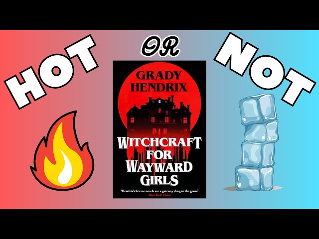 Witchcraft for Weyward Girls by Grady Hendrix - Hot 🔥? Or Not 🧊?