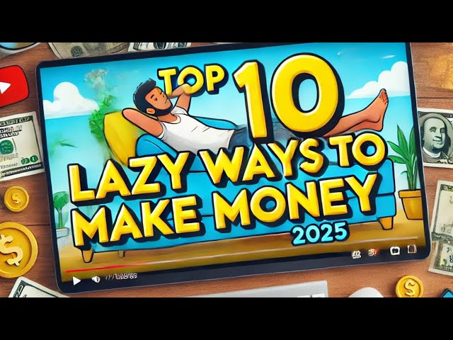 Top Lazy Ways to Make Money Online 2025 – Earn Cash Without Breaking a Sweat!