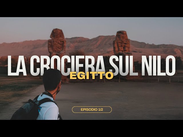 EGITTO: La crociera sul Nilo e la città di Luxor (episodio 1/2)