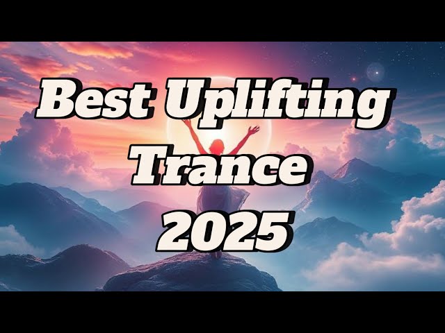 Best Uplifting Trance 2025 | Euphoric & Emotional Trance Mix ✨🚀"