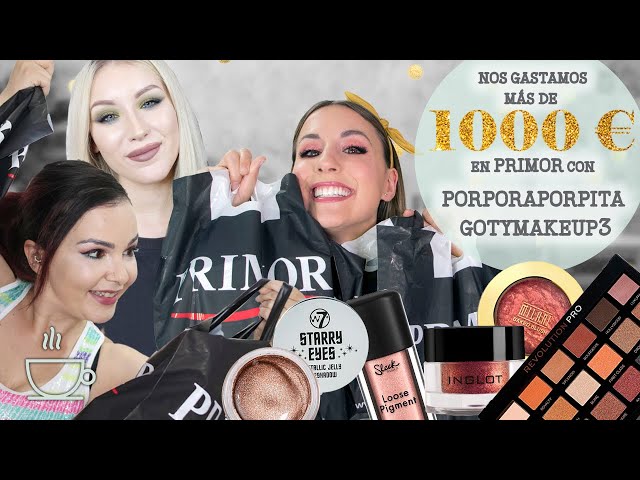 Nos gastamos más de 1000€ en Primor - Con Porporaporpita y GotyMakeup3