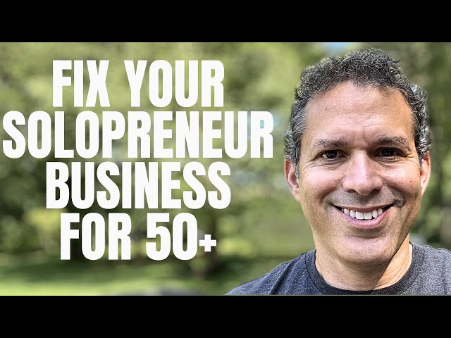 How to Fix Your Solopreneur Business (For 50, 60 and Up!)