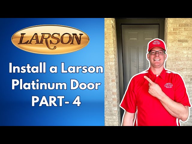 How to Install a Larson Platinum Door with Storm Door Guy - Part 4