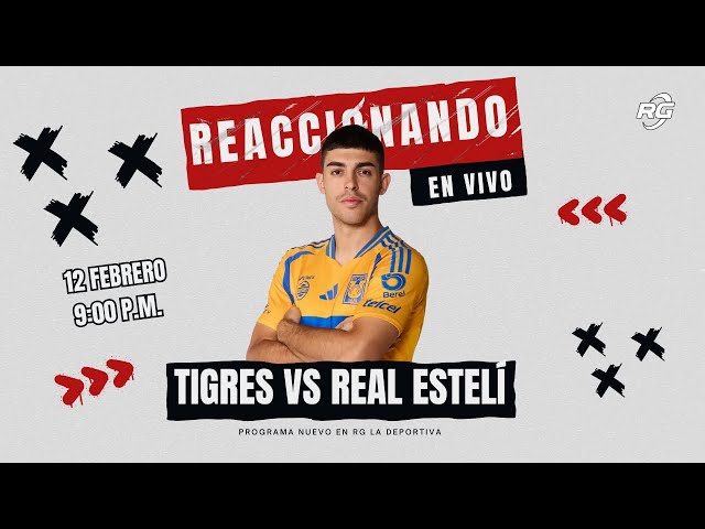 ¡REACCIONANDO AL TIGRES VS REAL ESTELÍ! ¡ACOMPAÑANOS EN VIVO! 📺😱