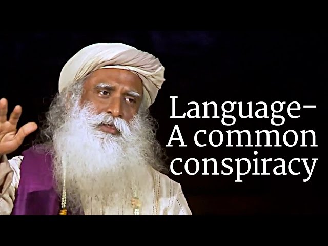 Language - A Common Conspiracy | Sadhguru