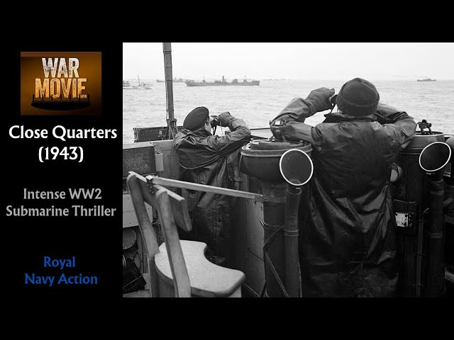 🚢 Close Quarters (1943) | Intense WW2 Submarine Thriller 🎥 | Royal Navy Action