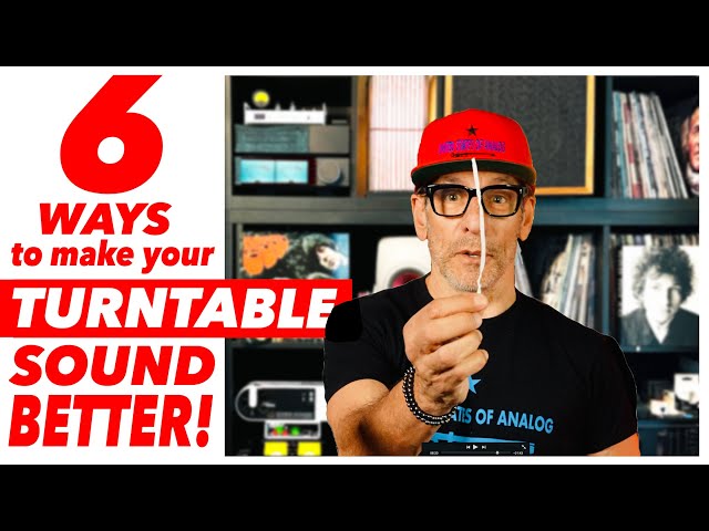 6 EASY WAYS to Make Your TURNTABLE Sound MORE AWESOME!