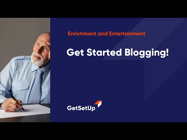 Get Started Blogging! ,  Classes designed for older adults