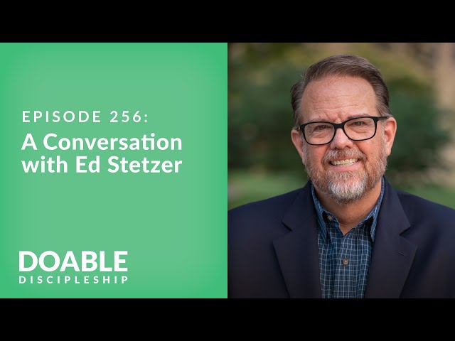 Episode 256: A Conversation with Ed Stetzer