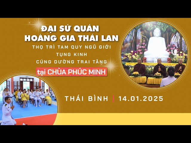 Đại Sứ Quán Hoàng Gia Thái Lan thọ trì Tam Quy ngũ giới, tụng kinh, cúng dường trai tăng tại CPM