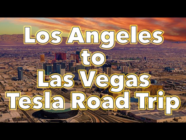 How to Tesla Road Trip from Los Angeles to Las Vegas (HDR)