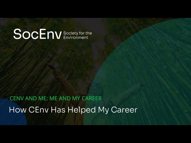 Chartered Environmentalist (CEnv) // Me and My Career