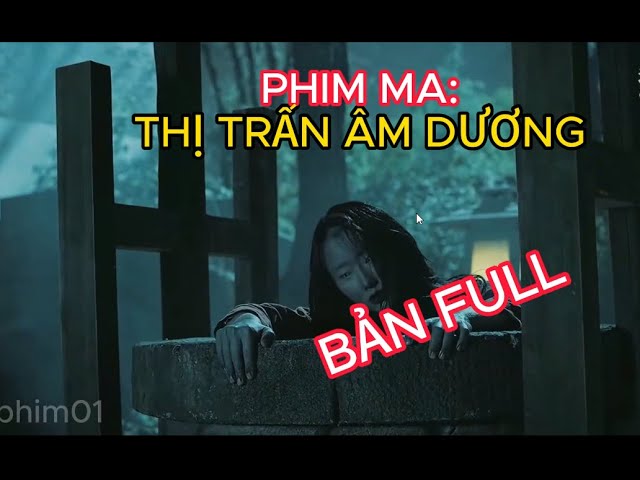 PHIM MA: Thị Trấn Âm Dương- Bản Full