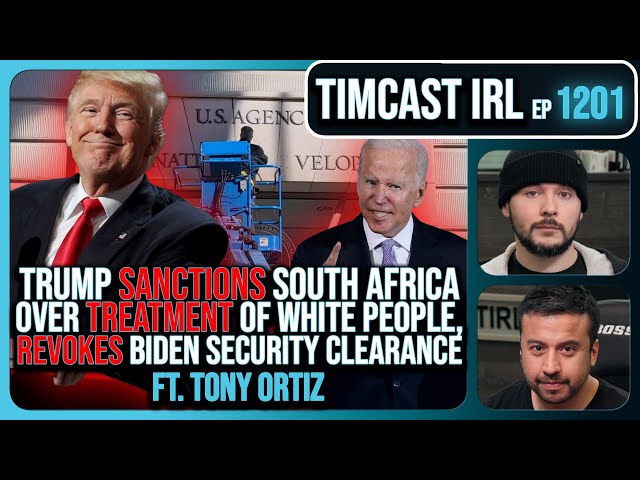 Trump JUST REVOKED Biden Clearance, SANCTIONS SA Over Treatment Of Whites w/Tony Ortiz | Timcast IRL