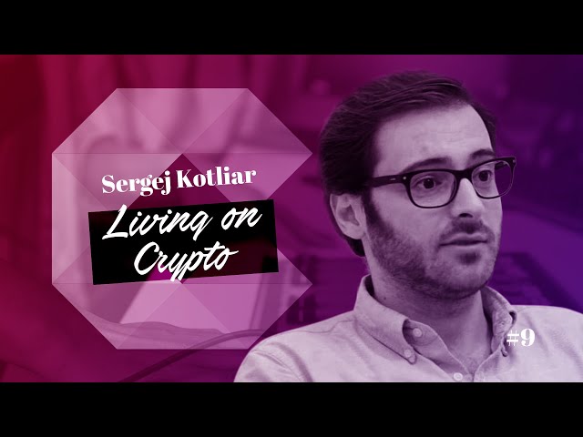 #9: Sergej Kotliar -- Living on Crypto