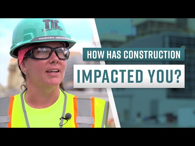 How Has Construction Impacted You?