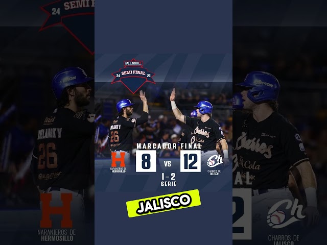 NARANJEROS de HERMOSILLO 8-12 CHARROS de JALISCO - LMP - Jalisco aventaja en la Semifinal