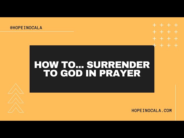 How To... Surrender to God in Prayer