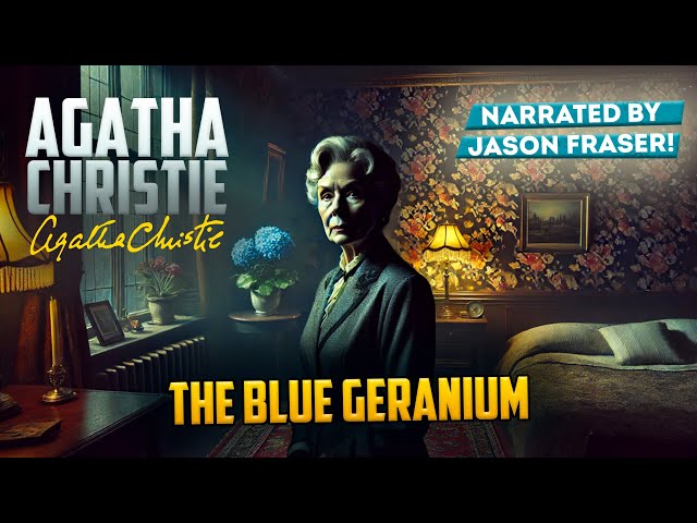 AGATHA CHRISTIE - THE BLUE GERANIUM (Audiobook) | Detective Tales