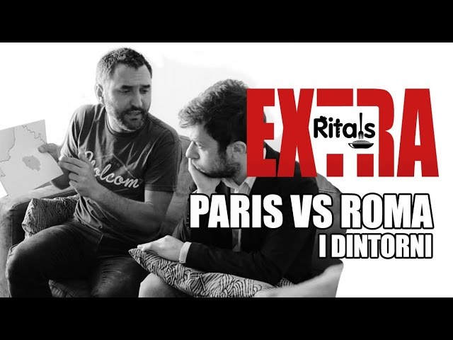 Ritals - Extra - Parigi vs Roma (i dintorni)