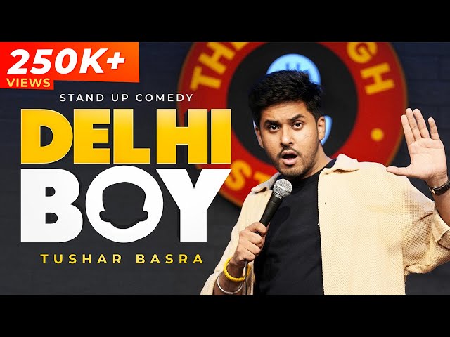 Delhi Boy | Stand Up Comedy by Tushar Basra | Hindi Standup Comedy