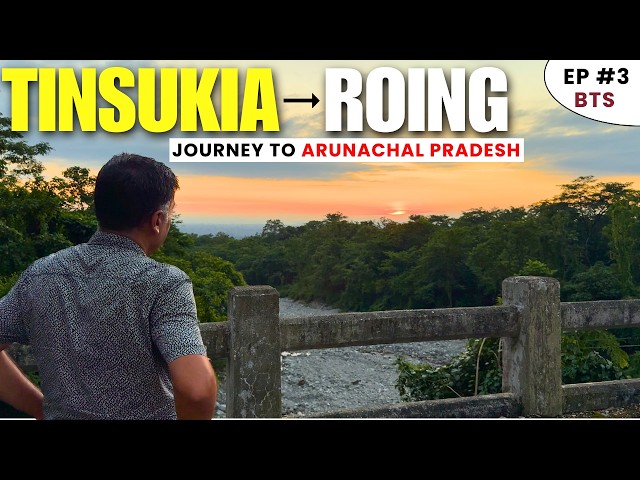 EP - 3 BTS Tinsukia to Roing | Behind the Scenes | Lower Dibang Valley Arunachal Pradesh