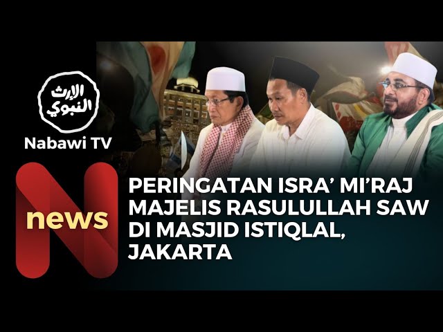 Peringatan Isra' Mi'raj Majelis Rasulullah SAW di Masjid Istiqlal, Jakarta 2025 | Nabawi TV