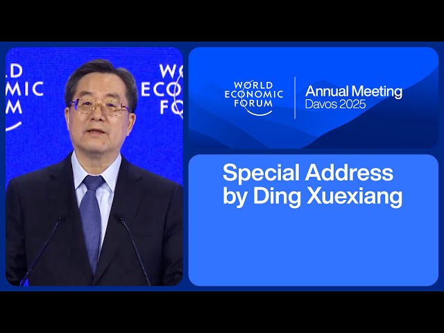 Special Address by Ding Xuexiang, Vice Premier of the People's Republic of China | Davos 2025