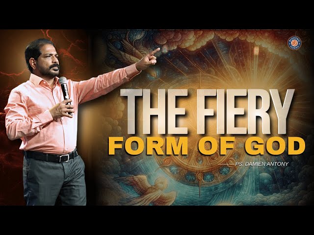 THE FIERY FORM OF GOD | Ps. Damien Antony