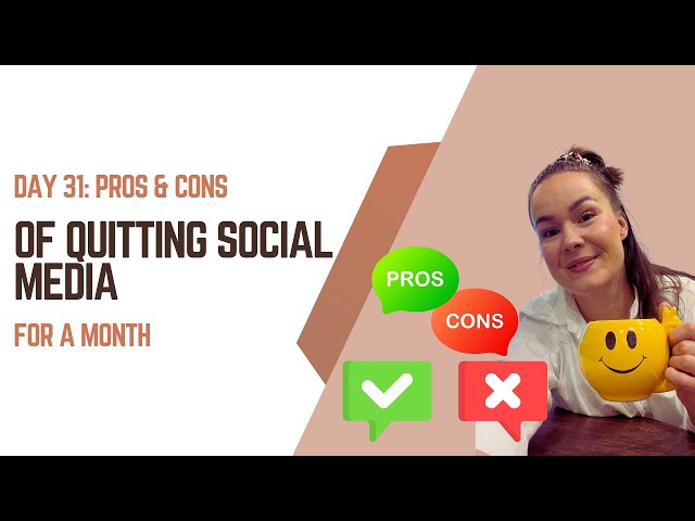 Day 31: Pros & Cons of quitting social media for a month