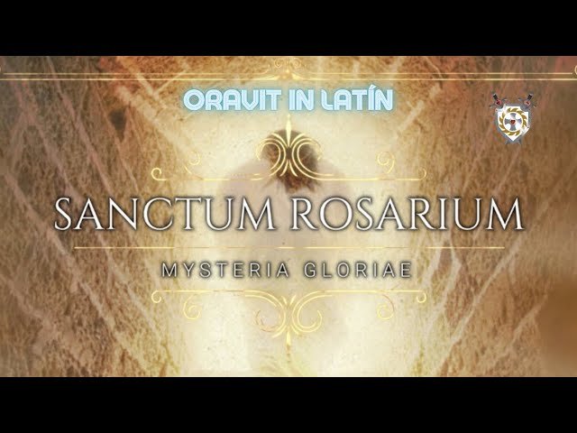 Santo Rosario Misterios Gloriosos con Letanías en Latín   Miercoles