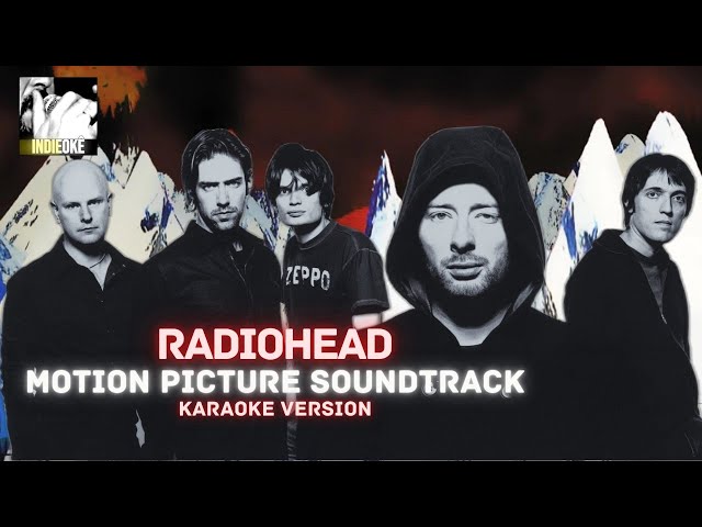 Radiohead - Motion Picture Soundtrack [karaoke]