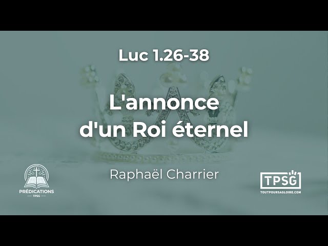 [Prédication] R. Charrier | L'annonce d'un Roi éternel (Luc 1.26-38)