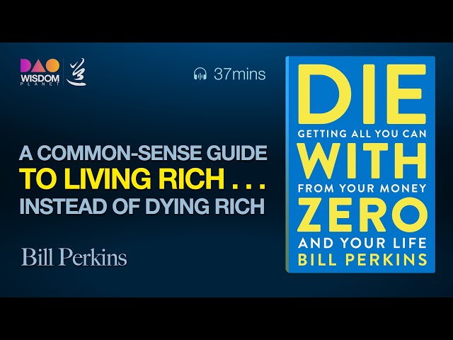 Unlocking the Power of Your Money: Die With Zero Tips, Getting All from Your Money & Your Life