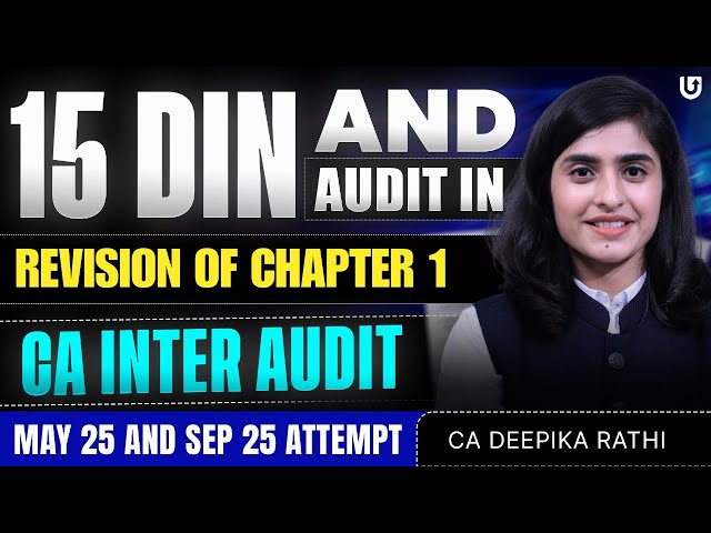 Revision of Audit Chapter 1 | CA Inter May 25 & Sep 25 | 15 Din Audit In | CA Deepika Rathi#cainter